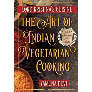 Lord Krishna's Cuisine: The Art of Indian Vegetarian Cooking -- Yamuna Devi